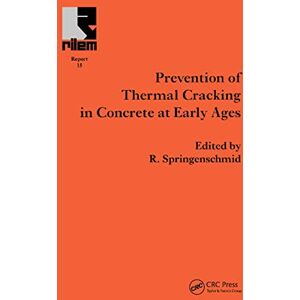 Springenschmid, R. Prevention of Thermal Cracking in Concrete at Early Ages: 15 (Rilem Report) Springenschmid, R. Prevention of Thermal Cracking in Concrete at Early Ages: 15 (Rilem Report)
