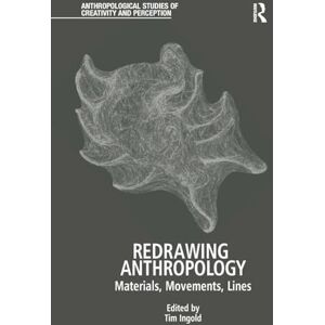 Redrawing Anthropology: Materials, Movements, Lines (Anthropological Studies of Creativity and Perception) Redrawing Anthropology: Materials, Movements, Lines (Anthropological Studies of Creativity and Perception)