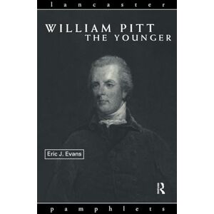 Evans, Eric J. William Pitt the Younger (Lancaster Pamphlets) Evans, Eric J. William Pitt the Younger (Lancaster Pamphlets)