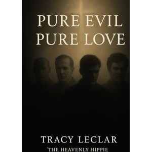 Leclear The Heavenly Hippie, Tracy Pure Evil Pure Love (The Heavenly Hippie Series) Leclear The Heavenly Hippie, Tracy Pure Evil Pure Love (The Heavenly Hippie Series)