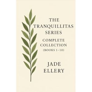 Ellery, Jade The Tranquillitas Series: Complete Collection: Quiet Strength, Stillness, and Gentle Inner Healing — Volume II (Books 6–10) Ellery, Jade The Tranquillitas Series: Complete Collection: Quiet Strength, Stillness, and Gentle Inner Healing — Volume II (Books 6–10)
