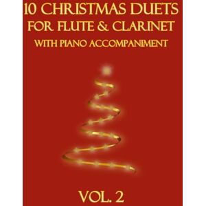 Dockery, B. C. 10 Christmas Duets for Flute and Clarinet with Piano Accompaniment: Vol. 2 Dockery, B. C. 10 Christmas Duets for Flute and Clarinet with Piano Accompaniment: Vol. 2