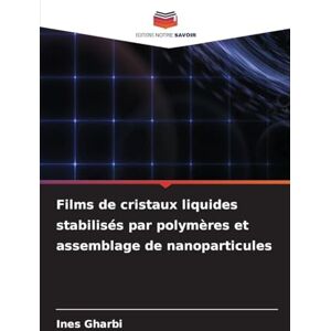 Gharbi, Ines Films de cristaux liquides stabilisés par polymères et assemblage de nanoparticules Gharbi, Ines Films de cristaux liquides stabilisés par polymères et assemblage de nanoparticules
