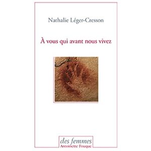 Léger-Cresson, Nathalie À vous qui avant nous vivez Léger-Cresson, Nathalie À vous qui avant nous vivez
