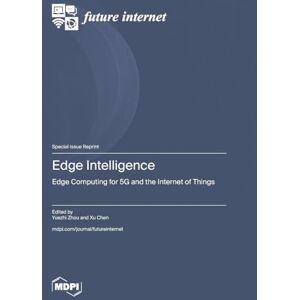 Intelligence: Edge Computing for 5G and the Internet of Things Intelligence: Edge Computing for 5G and the Internet of Things