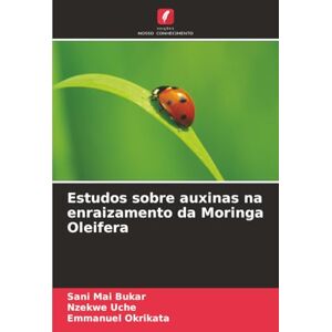 Mai Bukar, Sani Estudos sobre auxinas na enraizamento da Moringa Oleifera Mai Bukar, Sani Estudos sobre auxinas na enraizamento da Moringa Oleifera