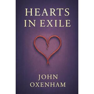John Oxenham Hearts in Exile: A tragic romance set against the cruelty of exile, betrayal, and revolution in Imperial Russia where love is tested by conscience and sacrifice John Oxenham Hearts in Exile: A tragic romance set against the cruelty of exile, betrayal, and revolution in Imperial Russia where love is tested by conscience and sacrifice