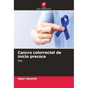 Hassine, Hajer Cancro colorrectal de início precoce: Foco Hassine, Hajer Cancro colorrectal de início precoce: Foco