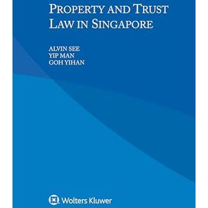 See, Alvin Property and Trust Law in Singapore See, Alvin Property and Trust Law in Singapore