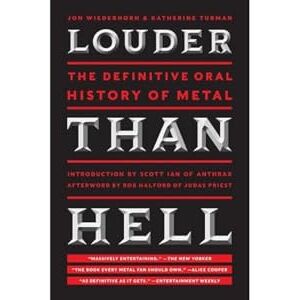 Wiederhorn, Jon Louder Than Hell: The Definitive Oral History of Metal Wiederhorn, Jon Louder Than Hell: The Definitive Oral History of Metal