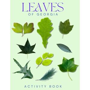Doon, Ms Rey Leaves of Georgia Activity Book: An Interactive Native Tree Leaf Field Guide for Families, Students, and Nature Lovers! (Georgia Nature Explorer Series) Doon, Ms Rey Leaves of Georgia Activity Book: An Interactive Native Tree Leaf Field Guide for Families, Students, and Nature Lovers! (Georgia Nature Explorer Series)