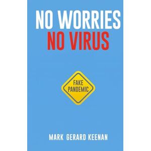Keenan, Mark Gerard No Worries No Virus (Science, Power & Society) Keenan, Mark Gerard No Worries No Virus (Science, Power & Society)