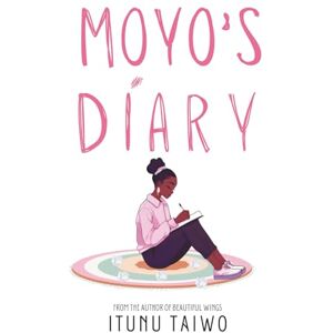 Taiwo, Itunu Moyo's Diary: An Opposites Attract Christian Romance About Finding Yourself, Finding Love and Trusting God Again (Moyo's Diary Series: Book One) Taiwo, Itunu Moyo's Diary: An Opposites Attract Christian Romance About Finding Yourself, Finding Love and Trusting God Again (Moyo's Diary Series: Book One)
