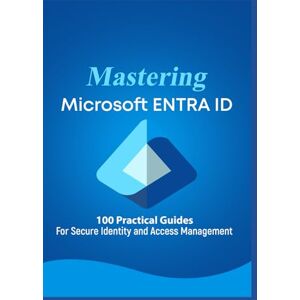 Shelves, Open Mastering Microsoft 365 ENTRA ID: 100 Practical Guides For Secure Identity and Access Management (Mastering Microsoft 365 Series) Shelves, Open Mastering Microsoft 365 ENTRA ID: 100 Practical Guides For Secure Identity and Access Management (Mastering Microsoft 365 Series)