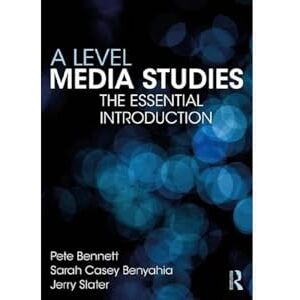 Bennett, Pete A Level Media Studies: The Essential Introduction Bennett, Pete A Level Media Studies: The Essential Introduction