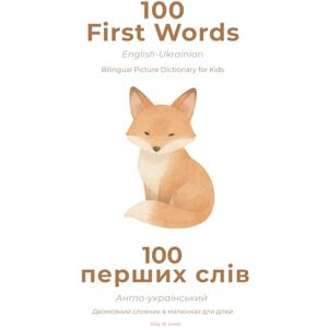 Green, Riley M. 100 First Words: English Ukrainian Bilingual Picture Dictionary for Kids: Premium Watercolor Scandinavian Edition Phonetic Toddler Book Англо-український словник в малюнках для дітей Green, Riley M. 100 First Words: English Ukrainian Bilingual Picture Dictionary for Kids: Premium Watercolor Scandinavian Edition Phonetic Toddler Book Англо-український словник в малюнках для дітей