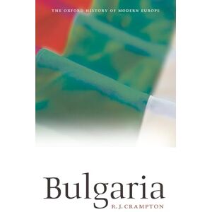 Crampton, R. J. Bulgaria (Oxford History of Modern Europe) Crampton, R. J. Bulgaria (Oxford History of Modern Europe)