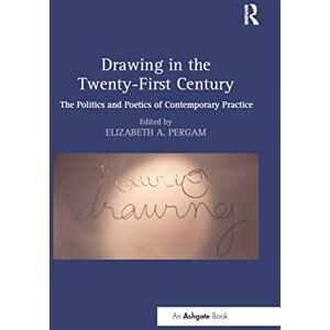 Pergam, Elizabeth A. Drawing in the Twenty-First Century: The Politics and Poetics of Contemporary Practice Pergam, Elizabeth A. Drawing in the Twenty-First Century: The Politics and Poetics of Contemporary Practice