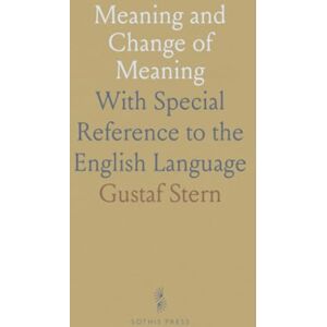 Gustaf, Stern Meaning and Change of Meaning: With Special Reference to the English Language Gustaf, Stern Meaning and Change of Meaning: With Special Reference to the English Language