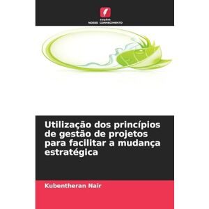 Nair, Kubentheran Utilização dos princípios de gestão de projetos para facilitar a mudança estratégica Nair, Kubentheran Utilização dos princípios de gestão de projetos para facilitar a mudança estratégica