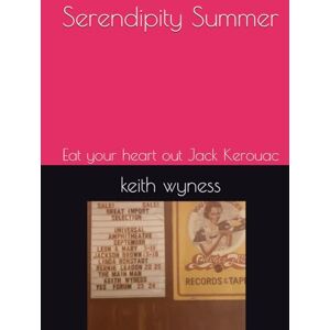 wyness, mr keith Serendipity Summer: Eat your heart out Jack Kerouac wyness, mr keith Serendipity Summer: Eat your heart out Jack Kerouac