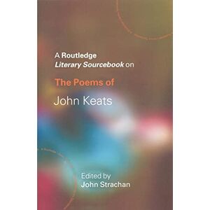 The Poems of John Keats: A Routledge Study Guide and Sourcebook (Routledge Guides to Literature) The Poems of John Keats: A Routledge Study Guide and Sourcebook (Routledge Guides to Literature)