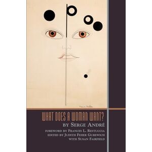 Andre, Serge What Does a Woman Want? (Lacanian Clinical Field) Andre, Serge What Does a Woman Want? (Lacanian Clinical Field)