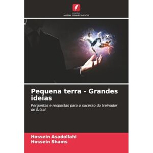Asadollahi, Hossein Pequena terra Grandes ideias: Perguntas e respostas para o sucesso do treinador de futsal Asadollahi, Hossein Pequena terra Grandes ideias: Perguntas e respostas para o sucesso do treinador de futsal