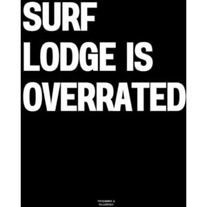 Vulgarities, Typography SURF LODGE IS OVERRATED: The Coffee Table Book Vulgarities, Typography SURF LODGE IS OVERRATED: The Coffee Table Book