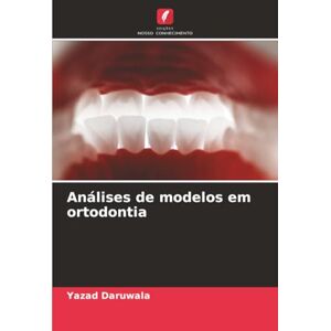 Daruwala, Yazad Análises de modelos em ortodontia Daruwala, Yazad Análises de modelos em ortodontia