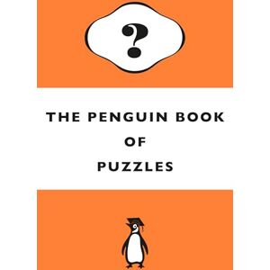 Moore, Dr Gareth The Penguin Book of Puzzles: Solve these wonderfully perplexing logic puzzles Moore, Dr Gareth The Penguin Book of Puzzles: Solve these wonderfully perplexing logic puzzles