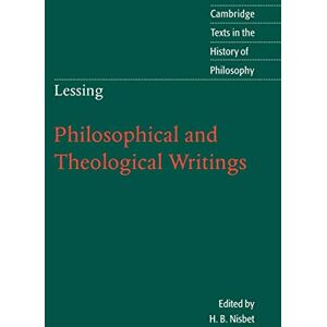Lessing: Philosophical and Theological Writings (Cambridge Texts in the History of Philosophy) Lessing: Philosophical and Theological Writings (Cambridge Texts in the History of Philosophy)