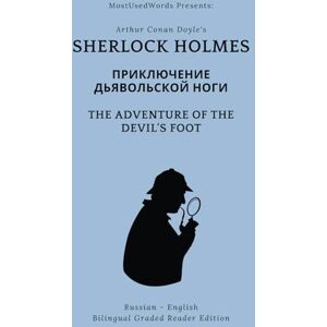 Doyle, Arthur Conan Sherlock Holmes: Приключение Дьявольской Ноги The Adventure of the Devil's Foot: Russian English Bilingual Graded Reader Edition Doyle, Arthur Conan Sherlock Holmes: Приключение Дьявольской Ноги The Adventure of the Devil's Foot: Russian English Bilingual Graded Reader Edition