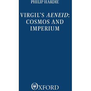 Hardie, Philip R. Virgil's Aeneid: Cosmos and Imperium (Clarendon Paperbacks) Hardie, Philip R. Virgil's Aeneid: Cosmos and Imperium (Clarendon Paperbacks)