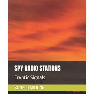 MILIONE, RONALD p SPY RADIO STATIONS: Cryptic Signals MILIONE, RONALD p SPY RADIO STATIONS: Cryptic Signals