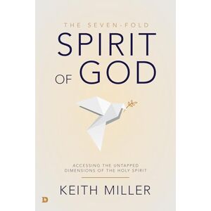 Miller, Keith The Seven-Fold Spirit of God: Accessing the Untapped Dimensions of the Holy Spirit Miller, Keith The Seven-Fold Spirit of God: Accessing the Untapped Dimensions of the Holy Spirit