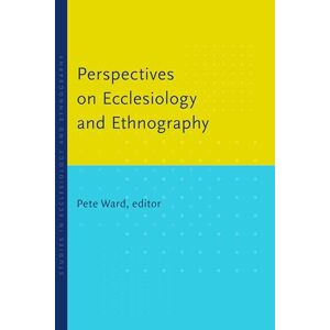 Ward, Pete Perspectives on Ecclesiology and Ethnography (Studies in Ecclesiology and Ethnography) Ward, Pete Perspectives on Ecclesiology and Ethnography (Studies in Ecclesiology and Ethnography)
