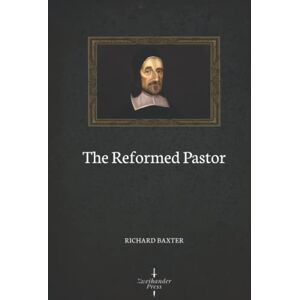 Baxter, Richard The Reformed Pastor (Illustrated) Baxter, Richard The Reformed Pastor (Illustrated)