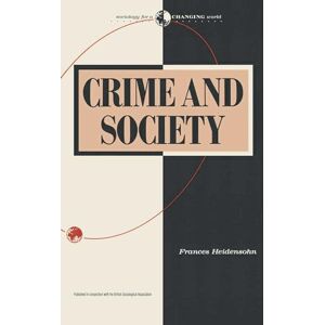 Heidensohn, Frances Crime and Society: 17 (Sociology for a Changing World) Heidensohn, Frances Crime and Society: 17 (Sociology for a Changing World)