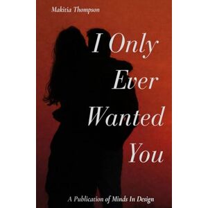 Thompson, Makitia I Only Ever Wanted You Thompson, Makitia I Only Ever Wanted You