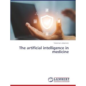 Jokanovic, Vukoman The artificial intelligence in medicine Jokanovic, Vukoman The artificial intelligence in medicine