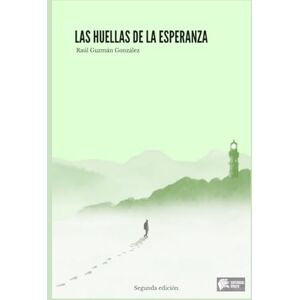 Guzmán González, Sr. Raúl LAS HUELLAS DE LA ESPERANZA Guzmán González, Sr. Raúl LAS HUELLAS DE LA ESPERANZA