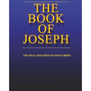 Medina, Joe the BOOK of JOSEPH: the Final Testament of Jesus Christ Medina, Joe the BOOK of JOSEPH: the Final Testament of Jesus Christ