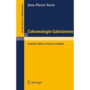 Serre, Jean-Pierre Cohomologie Galoisienne: 5 (Lecture Notes in Mathematics, 5) Serre, Jean-Pierre Cohomologie Galoisienne: 5 (Lecture Notes in Mathematics, 5)