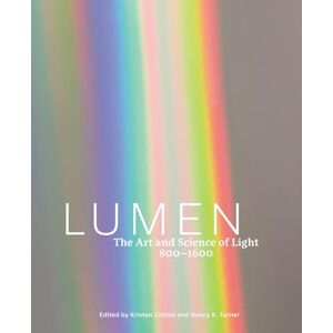 Lumen: The Art and Science of Light, 800-1600 Lumen: The Art and Science of Light, 800-1600