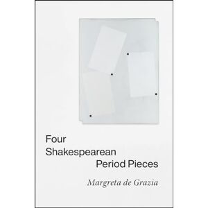 de Grazia, Margreta Four Shakespearean Period Pieces de Grazia, Margreta Four Shakespearean Period Pieces