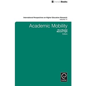 Academic Mobility: 11 (International Perspectives on Higher Education Research, 11) Academic Mobility: 11 (International Perspectives on Higher Education Research, 11)