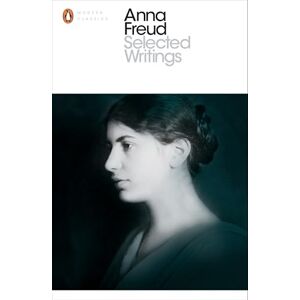 Freud, Anna Selected Writings (Penguin Modern Classics) Freud, Anna Selected Writings (Penguin Modern Classics)