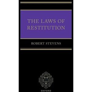 Stevens, Prof Robert The Laws of Restitution Stevens, Prof Robert The Laws of Restitution