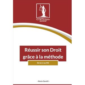 GENTILI, Kévin Réussir son Droit grâce à la méthode.: Le guide méthodologique pour traverser sans encombre de la L1 à son M2. GENTILI, Kévin Réussir son Droit grâce à la méthode.: Le guide méthodologique pour traverser sans encombre de la L1 à son M2.